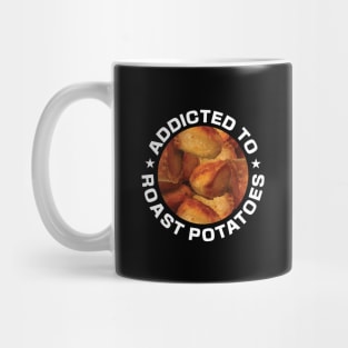 Addicted To Roast Potatoes Mug